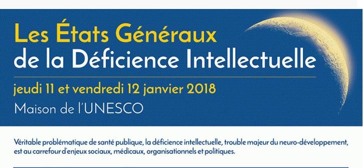 Etats Généraux de la Déficience intellectuelle à Paris les 11-12 janvier 2018